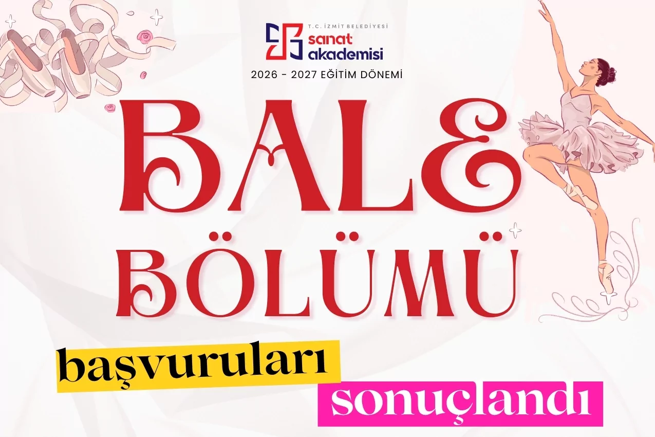 İzmit Belediyesi bale b&ouml;l&uuml;m&uuml; başvuru sonu&ccedil;ları belli oldu